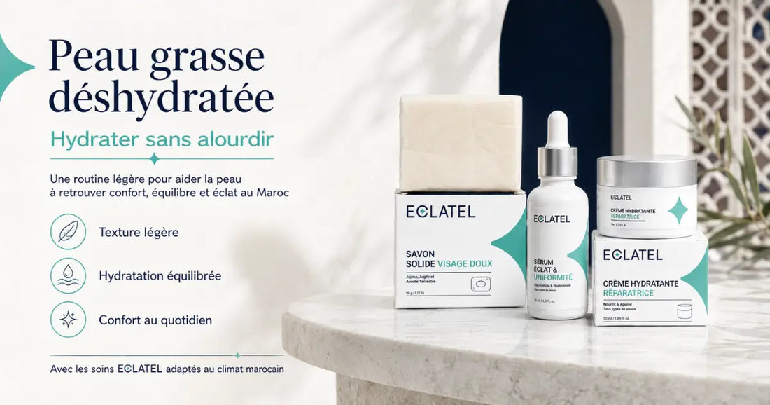 Soins ECLATEL pour hydrater une peau grasse déshydratée au Maroc sans l’alourdir